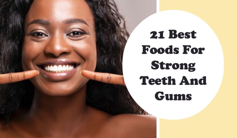 21 Best Foods For Strong Teeth And Gums