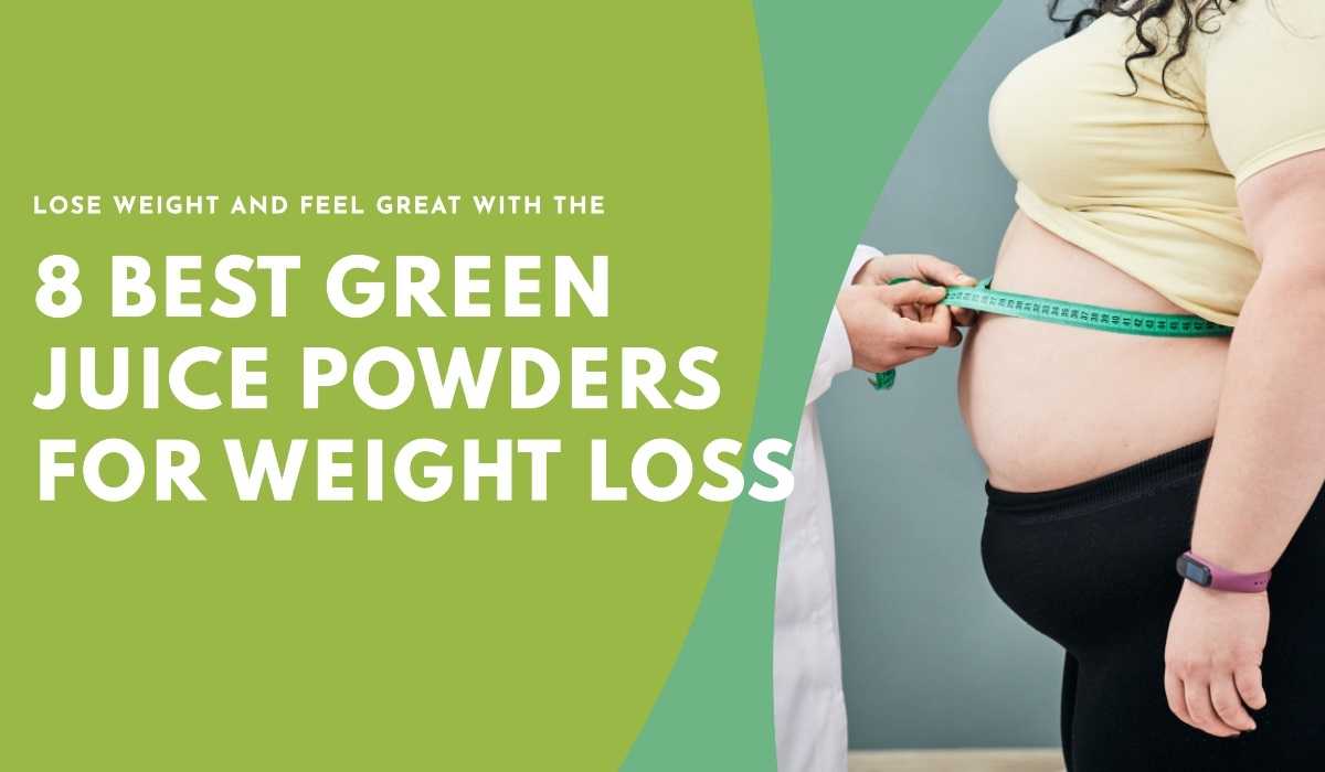 Best Green Juice Powder for Weight Loss